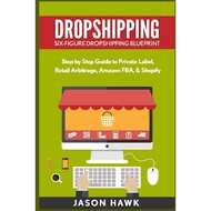Dropshipping Six-Figure Dropshipping Blueprint By Jason Hawk | business | success | wealth