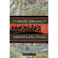 [100% Original Books] - The Baltic Origins of Homer's Epic Tales - The <i>Il by Felice Vinci (US edi