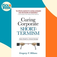 Curing Corporate Short-Termism : Future Growth vs. Current Earnings by Gregory V Milano (hardcover)