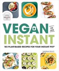 Vegan in an Instant ― 103 Plant-based Recipes for Your Instant Pot