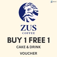 ZUS Coffee Buy 1 Free 1 - Drink & Cake Voucher