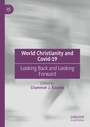 World Christianity and Covid-19 Chammah J. Kaunda