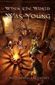 When the World Was Young The Furry Historical Fiction Society