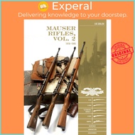 Mauser Rifles, Vol. 2: 1918-1945 - G.98, K.98b, "standard-Modell," K.98k, Sniper, by Luc Guillou (US