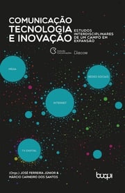 Comunicação, tecnologia e inovação José Ferreira Júnior