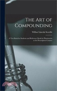 The Art of Compounding: A Text Book for Students and Reference Book for Pharmacists at the Prescription Counter