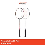Yonex Astrox 99 Play [Unstrung] [Free String & Grip]