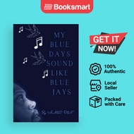 My Blue Days Sound Like Blue Jays - Paperback - English - 9781637511756