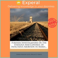 Further Investigations of the Etiology and Control of Infectious Abortion  by Edwin Stanton Good (US