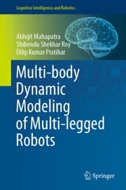 Multi-body Dynamic Modeling of Multi-legged Robots Abhijit Mahapatra