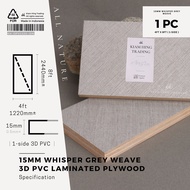 15mm Whisper Grey Weave 3D PVC 1-side laminated plywood (4ft x 8ft) KH030 | Papan kayu DIY | Kiam Hi