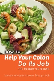 How to Help Your Colon Do Its Job Wilson White