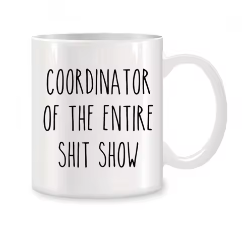 Coordinator Of The Entire Shit Show Mugs For Women Mom Her or Him Birthday Gifts Novelty Coffee Cera