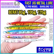 TC Pro Tackles Fast Drop Banglong Jig 80g  100g 120g Metal Lure Jigging Bottom