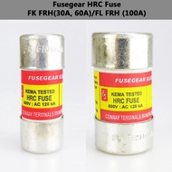 Fusegear Pemutus Litar Fuse [30A/60A/100A] FK/FRH/FL FRH HRC Fuse Cut Out Fuse