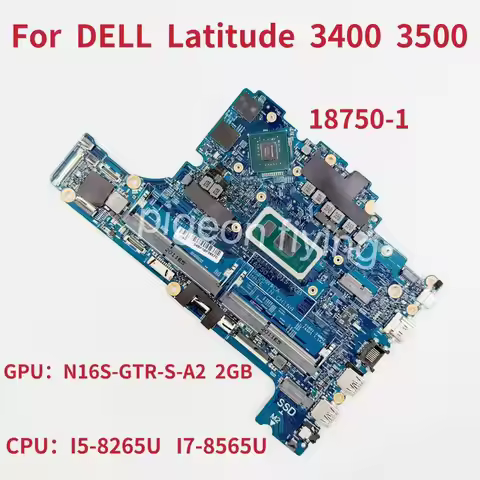 18750-1 Mainboard For Dell Latitude 3400 3500 Laptop Motherboard I5-8265U I7-8565U GPU:N16S- GTR-S-A