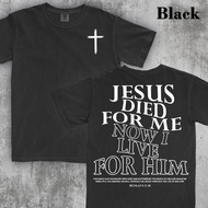 Jesus Died For Me I Live For Him Now Aesthetic Christian Shirt Bible Verse Tee Jesus Tshirt Church S
