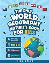 The Only World Geography Activity Book for Kids Ages 8-12: 250+ Fun Facts and Colorful Workbook Chal