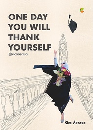 ONE DAY YOU WILL THANK YOUR SELF