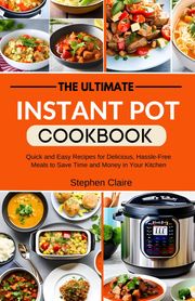 The Ultimate Instant Pot Cookbook for Beginners Dr. Stеphеn Clаirе