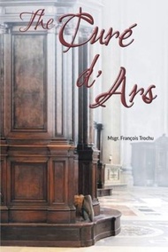 The Cure d'Ars by Msgr Francois Trochu (paperback)