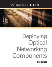 Deploying Optical Networking Components Gilbert Held