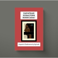 Can Subalterns Speak? - Gayatri Chakravavorty Spivak