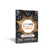 Why I Love Being Catholic By Bo Sanchez - Feast Books Official - Faith and Spirituality