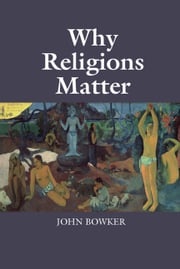 Why Religions Matter John Bowker
