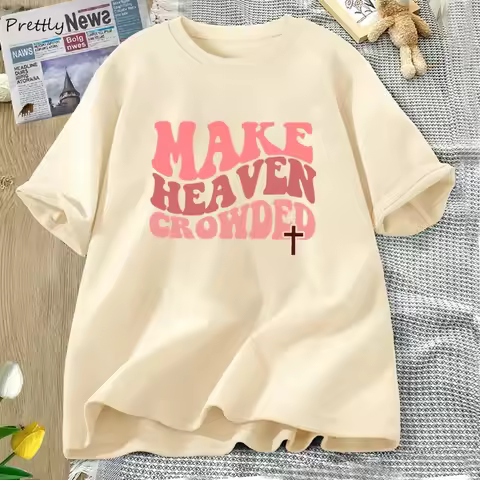 Make Heaven Crowded Tshirt Christian Jesus Tee Cotton Short Sleeve Faith T Shirt Bible Verse Religio