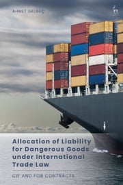 Allocation of Liability for Dangerous Goods under International Trade Law Dr Ahmet Gelgeç