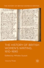 The History of British Women's Writing, 1610-1690 M. Suzuki