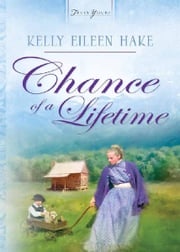 Chance Of A Lifetime Kelly Eileen Hake