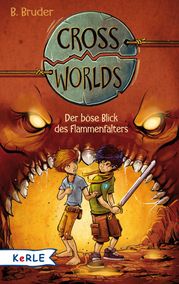 Cross Worlds - Der böse Blick des Flammenfalters B. Bruder