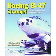 Boeing B-47 Stratojet : Startegic Air Command's Transitional Bomber by Robert S. Hopkins (UK edition