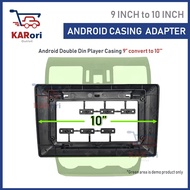 CAR 9 TO 10 INCH ANDROID UNIVERSAL CASING / 10 TO 9 INCH ANDROID UNIVERSAL CASING