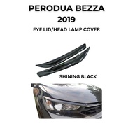 PERODUA BEZZA 2019 EYELID/EYE BROW/HEAD LAMP COVER