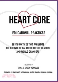 28056.Heart Core Educational Practices: Best Practices that Facilitate the Growth of Balanced Future Leaders and World Changers