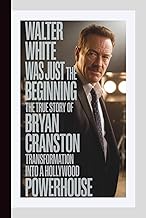 WALTER WHITE WAS JUST THE BEGINNING: The True Story of Bryan Cranston’s Transformation into a Hollyw