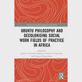 Ubuntu Philosophy and Decolonising Social Work Fields of Practice in Africa