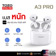 [ประกันศูนย์ไทย] TOZO A3  A3 Pro หูฟังบลูทูธไร้สาย เอียบัด เบสหนัก TWS Bluetooth5.3 สวมใส่สบายน้ำหนั