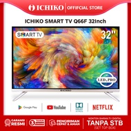 ICHIKO Smart TV Digital TV 32 Inch LED TV Android 11-HD-Wifi HDMI USB Bluethooth-Youtube/ Dolby/Netflix