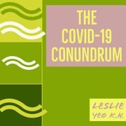 The Covid-19 Conundrum Yeo Keng Huat