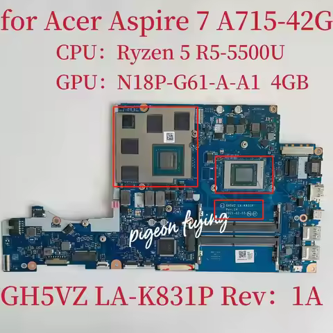 LA-K831P Mainboard for Acer Aspire 7 A715-42G Laptop Motherboard CPU:R5-5500U GPU:N18P-G61-A-A1 4GB 