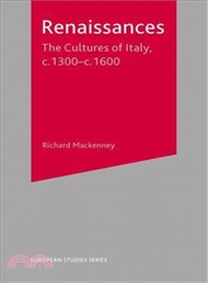 Renaissances: The Culture Of Italy, c. 1300-c. 1600