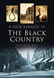 A Grim Almanac of the Black Country Nicola Sly