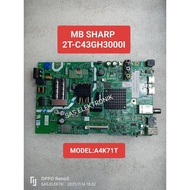 MESIN MB BOARD MOTHERBOARD MAINBOARD SHARP LED TV MACHINE 43 INCH 2T-C43GH3000I 2T-C43GH30001 2T-C43