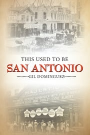 This Used to Be San Antonio Gil Dominguez