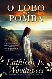 O Lobo e a Pomba Kathleen Woodiwiss