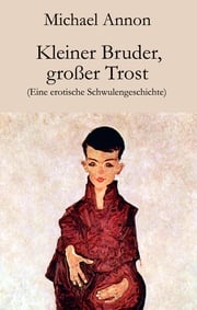 Kleiner Bruder, großer Trost Michael Annon